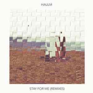 Haulm - Stay For Me (Remixes) Mp3
