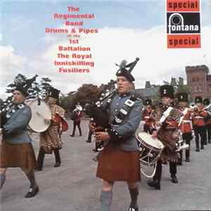 The Regimental Band, Drums & Pipes Of The 1st Battalion The Royal Inniskilling Fusilliers - The Regimental Band, Drums & Pipes Of The 1st Battalion The Royal Inniskilling Fusilliers Mp3