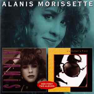 Alanis Morissette - Her First Two Albums: Alanis & Now Is The Time Mp3