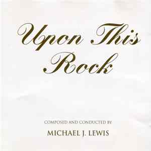 Michael J. Lewis - Upon This Rock Mp3