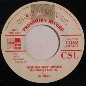 Zag Pennell - Everything Needs Something (And Darling I Need You) / How Could It Be Wrong Mp3