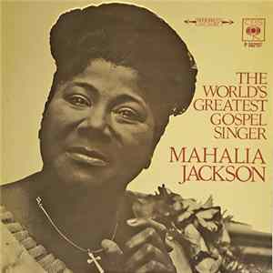Mahalia Jackson, The Falls-Jones Ensemble - The World's Greatest Gospel Singer Mp3