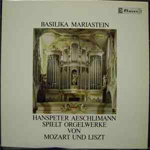 Mozart, Liszt, Hanspeter Aeschlimann - Hanspeter Aeschlimann Spielt Orgelwerke von Mozart Und Liszt (Basilika Mariastein) Mp3