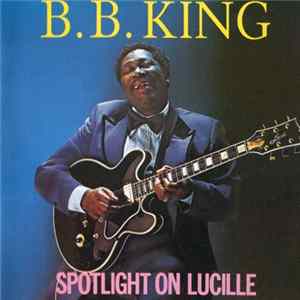 B.B. King - Spotlight On Lucille Mp3