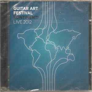 Various - Guitar Art Festival - Kontinenti - Live 2012 Mp3