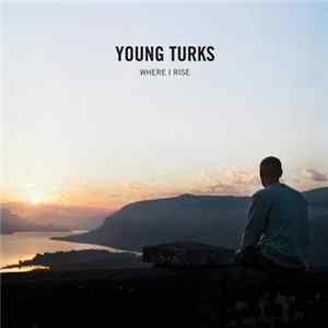 Young Turks - Where I Rise Mp3