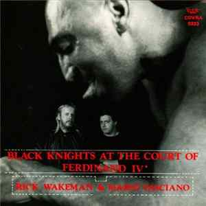 Rick Wakeman & Mario Fasciano - Black Knights At The Court Of Ferdinand IV Mp3
