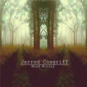 Jarrod Cosgriff - Mind Mislay Mp3