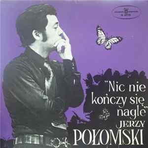 Jerzy Połomski, Orkiestra Polskiego Radia Pod Dyrekcją Jana Pruszaka - Nic nie kończy się nagle Mp3