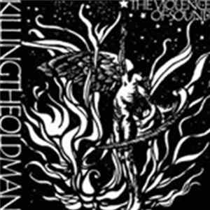 KILLINGTHEOLDMAN - The Violence Of Sound Mp3