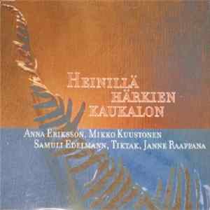 Anna Eriksson, Mikko Kuustonen, Samuli Edelmann, Tiktak, Janne Raappana - Heinillä Härkien Kaukalon Mp3