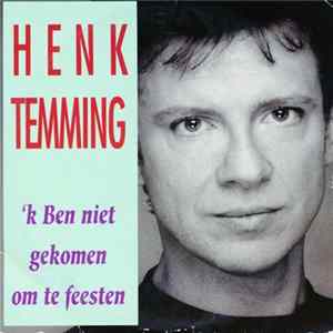 Henk Temming - 'k Ben Niet Gekomen Om Te Feesten Mp3