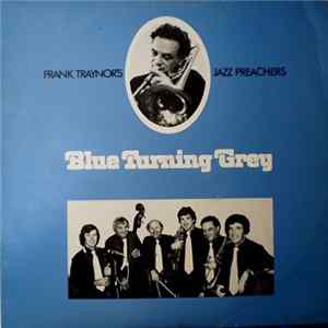 Frank Traynor's Jazz Preachers - Blue Turning Grey Mp3