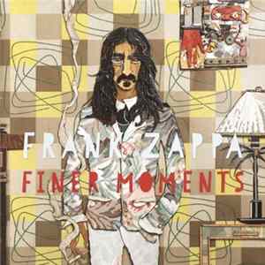 Frank Zappa - Finer Moments Mp3