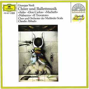 Giuseppe Verdi - Chor Und Orchester Der Mailänder Scala, Claudio Abbado - Chöre Und Balletmusik: »Aida« • »Don Carlos« • »Macbeth« • »Nabucco« • »Il Trovatore« Mp3