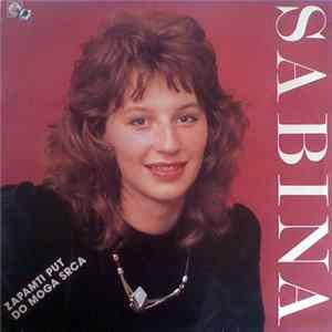 Sabina - Zapamti Put Do Moga Srca Mp3