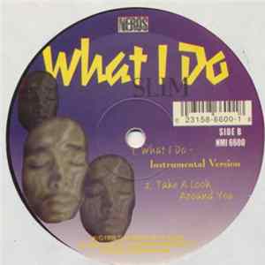 Slim - What I Do / Take A Look Around Mp3