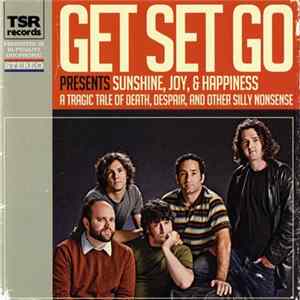 Get Set Go - Get Set Go Presents Sunshine, Joy, & Happiness (A Tragic Tale Of Death, Despair, And Other Silly Nonsense) Mp3