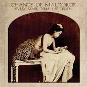 Chants Of Maldoror - Every Mask Tells The Truth Mp3