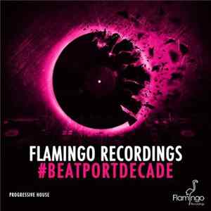 Various - Flamingo Recordings #BeatportDecade Progressive House Mp3