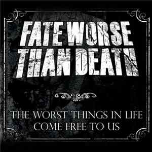 Fate Worse Than Death - The Worst Things In Life Come Free To Us Mp3