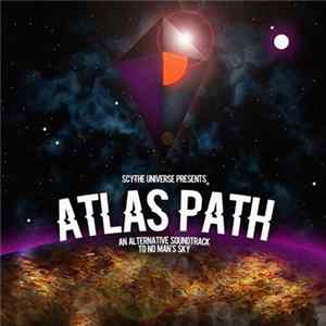 Various - Scythe Universe Presents: Atlas Path (An Alternative Soundtrack To No Man's Sky) Mp3