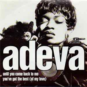 Adeva - Until You Come Back To Me / You've Got The Best (Of My Love) Mp3