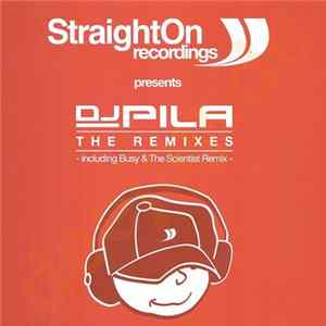 DJ Pila - DJ Pila The Remixes Mp3