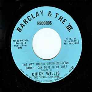 Chick Willis - The Way You're Stoopin' Down Baby - I Can Deal With That / My Bowlegged Woman Mp3