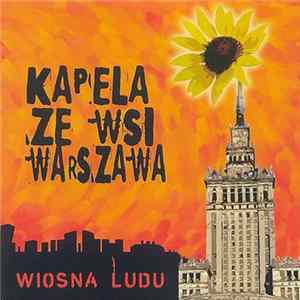 Kapela Ze Wsi Warszawa - Wiosna Ludu Mp3