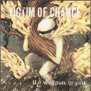 Victim Of Chance - The Weapon Is You Mp3