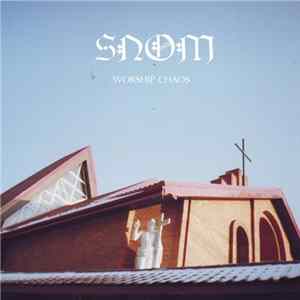 Snom - Worship Chaos Mp3