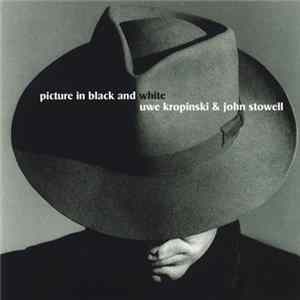Uwe Kropinski & John Stowell - Picture In Black And White Mp3