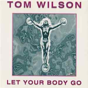 Tom Wilson - Let Your Body Go Mp3
