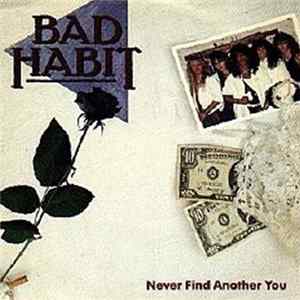 Bad Habit - Never Find Another You Mp3