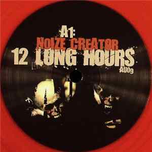 Noize Creator - 12 Long Hours / Part Of The Dead Mp3