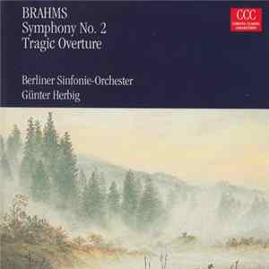 Brahms, Günther Herbig, Berliner Sinfonie Orchester - Symphony No. 2, Tragic Overture Mp3