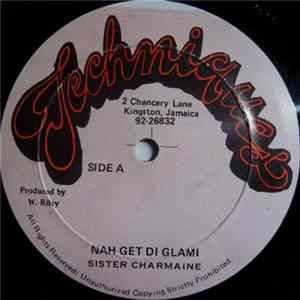 Sister Charmaine / Admiral Tibet - Nah Get Di Glami / Fancy Girl Mp3