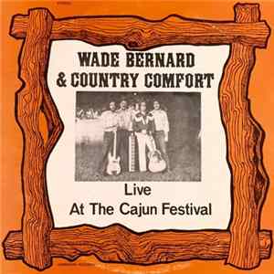Wade Bernard, Country Comfort - Live At The Cajun Festival Mp3