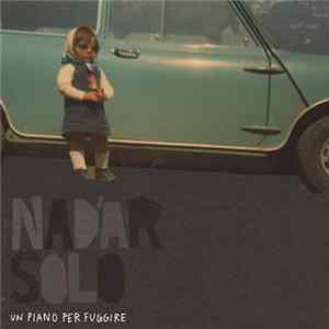 Nadàr Solo - Un Piano Per Fuggire Mp3