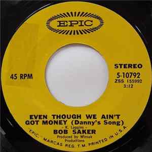 Bob Saker - Even Though We Ain't Got Money (Danny's Song) / Wild Winds Are Blowing Mp3
