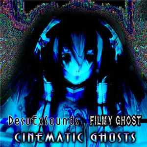 Filmy Ghost, DesuExSounds - Cinematic Ghosts Mp3