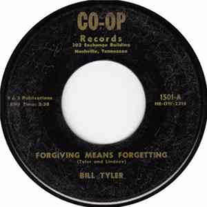 Bill Tyler - Forgiving Means Forgetting / Please Don't Break My Heart Mp3