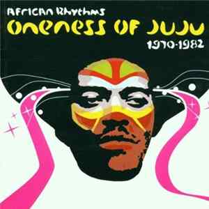 Oneness Of Juju - African Rhythms 1970-1982 Mp3