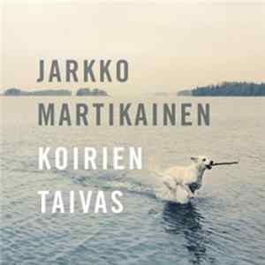 Jarkko Martikainen - Koirien Taivas Mp3