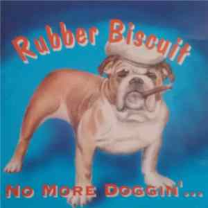 Rubber Biscuit - No More Doggin' Mp3