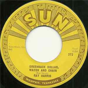Ray Harris - Greenback Dollar, Watch And Chain / Foolish Heart Mp3