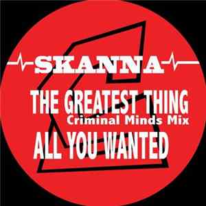 Skanna - The Greatest Thing (Criminal Minds Mix) / All You Wanted Mp3