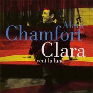 Alain Chamfort - Clara Veut La Lune Mp3