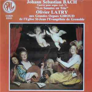 Johann Sebastian Bach / Olivier Latry - L'œuvre Pour Orgue Vol 7: Les Sonates En Trio, Olivier Latry Aux Grandes Orgues Giroud de St Jean de Grenoble Mp3